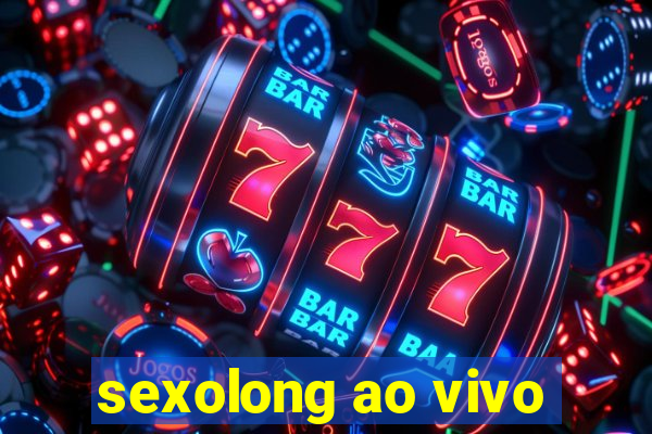 sexolong ao vivo